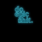 Do Epic Shit Neon Sign