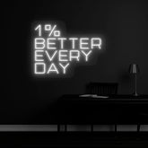 1% Better Every Day Neon Sign