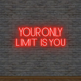 Your Only Limit Is You Neon Sign