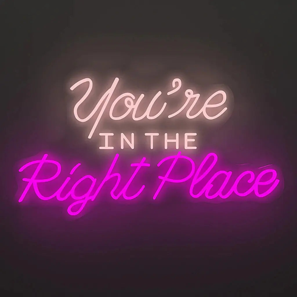 You're In the Right Place Text Neon LED Light DECORMANTRA