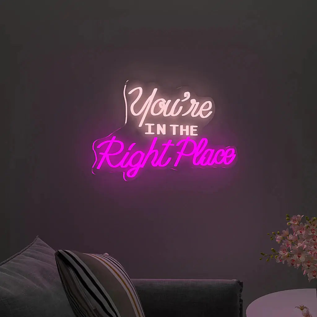 You're In the Right Place Text Neon LED Light DECORMANTRA