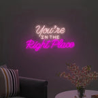 You're In the Right Place Text Neon LED Light DECORMANTRA