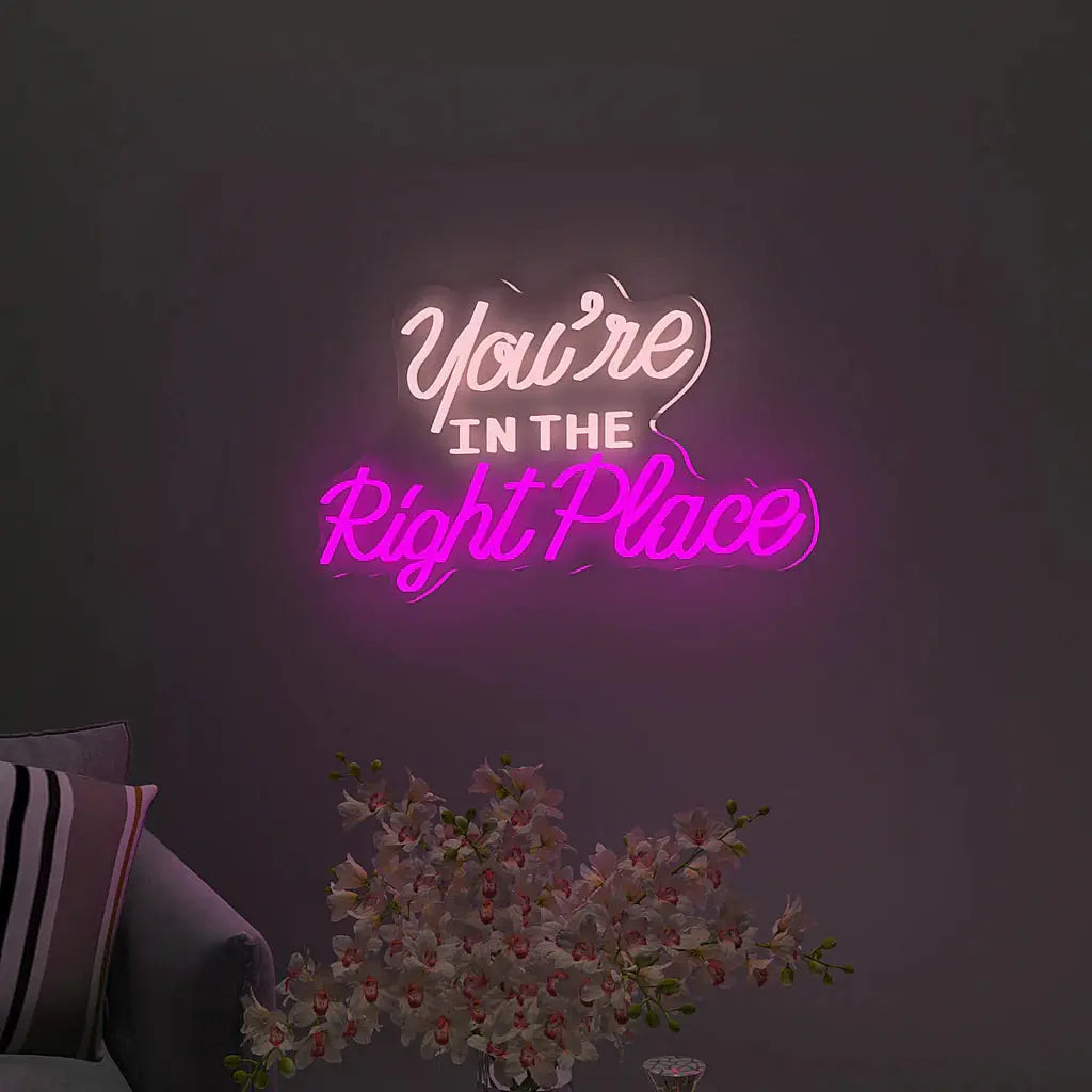 You're In the Right Place Text Neon LED Light DECORMANTRA