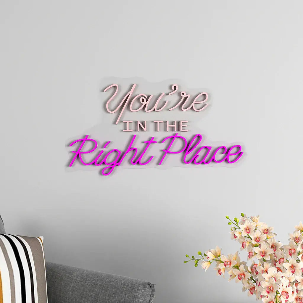You're In the Right Place Text Neon LED Light DECORMANTRA
