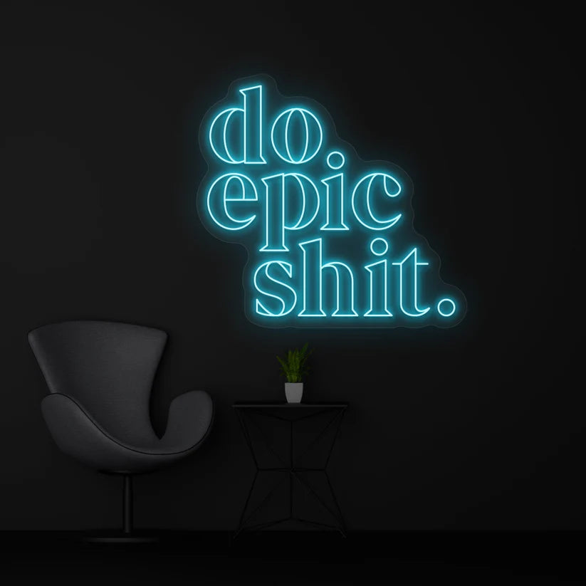 Do Epic Shit Neon Sign 