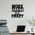 Work Hard Be Crazy Metal Wall Art Deco