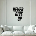 Never Give Up Text Metal Wall Art