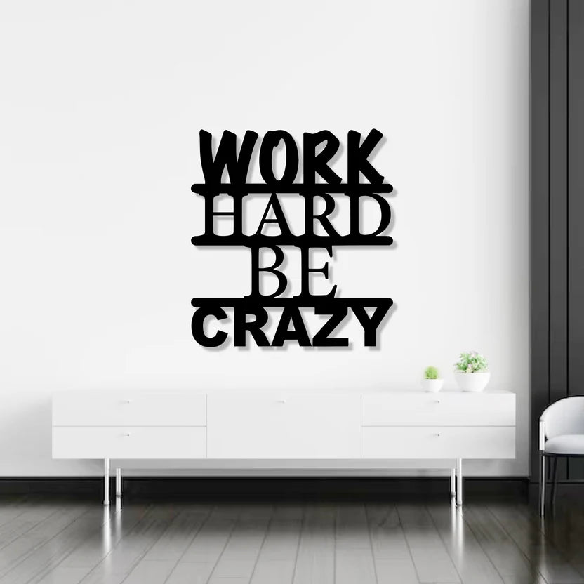 Work Hard Be Crazy Metal Wall Art Deco