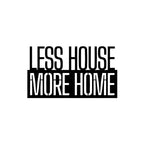 Less House More Home Metal Wall Art