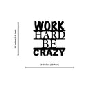 Work Hard Be Crazy Metal Wall Art Deco