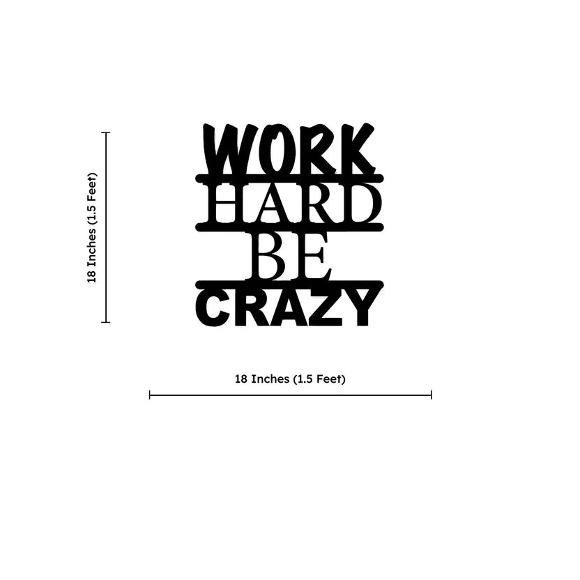Work Hard Be Crazy Metal Wall Art Deco