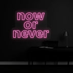 Now or Never Neon Sign – LED Neon Light 