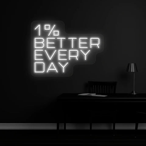 1% Better Every Day Neon Sign 