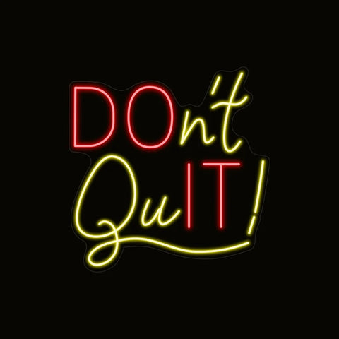 Don’t Quit Neon Sign