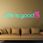Life Is Good Neon Sign