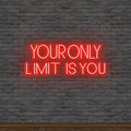 Your Only Limit Is You Neon Sign 