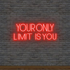 Your Only Limit Is You Neon Sign 