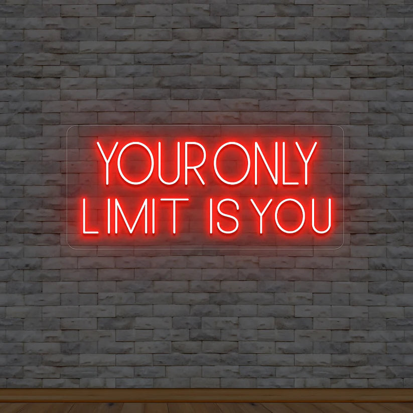 Your Only Limit Is You Neon Sign 