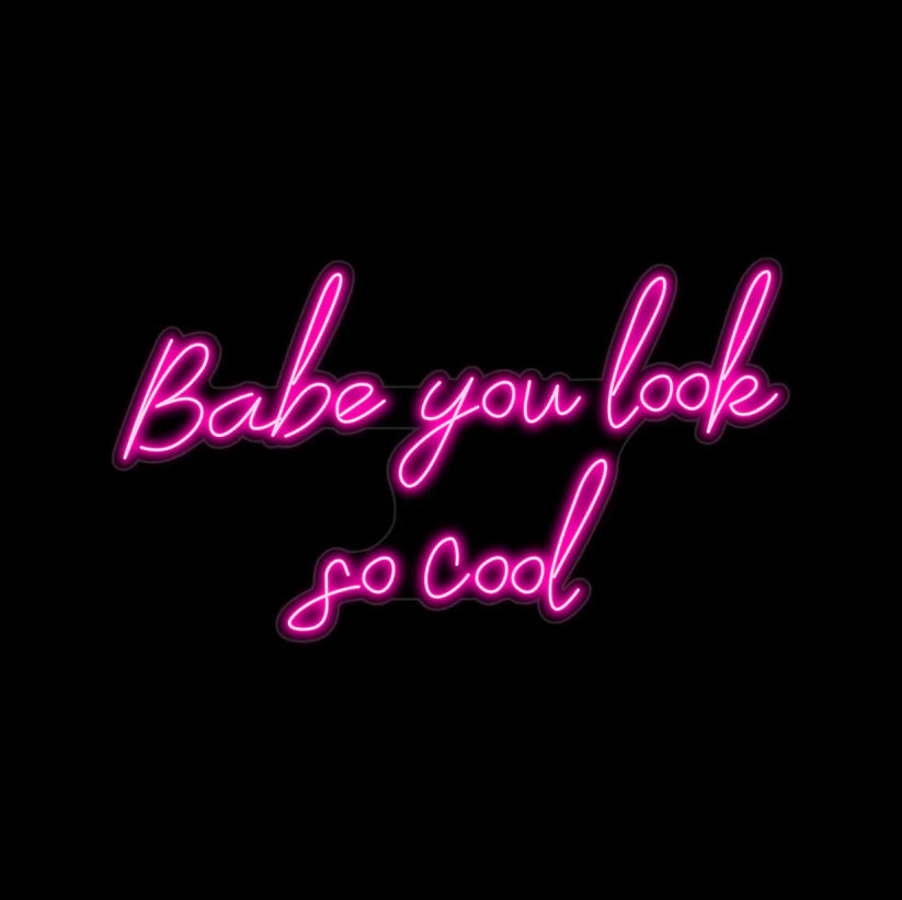 Babe You Look So Cool Neon LED Light